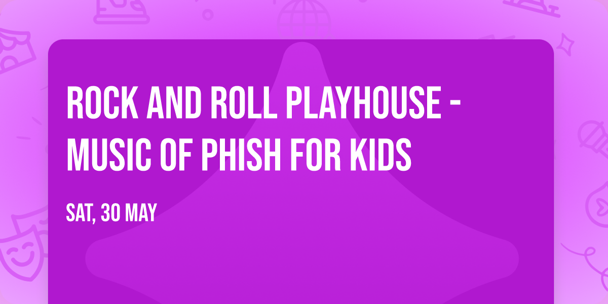Rock and Roll Playhouse - Music of Phish for Kids