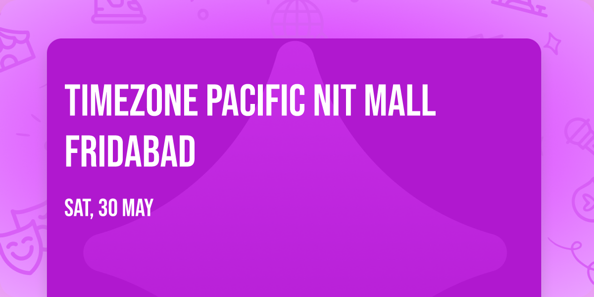 Timezone Pacific NIT Mall Fridabad