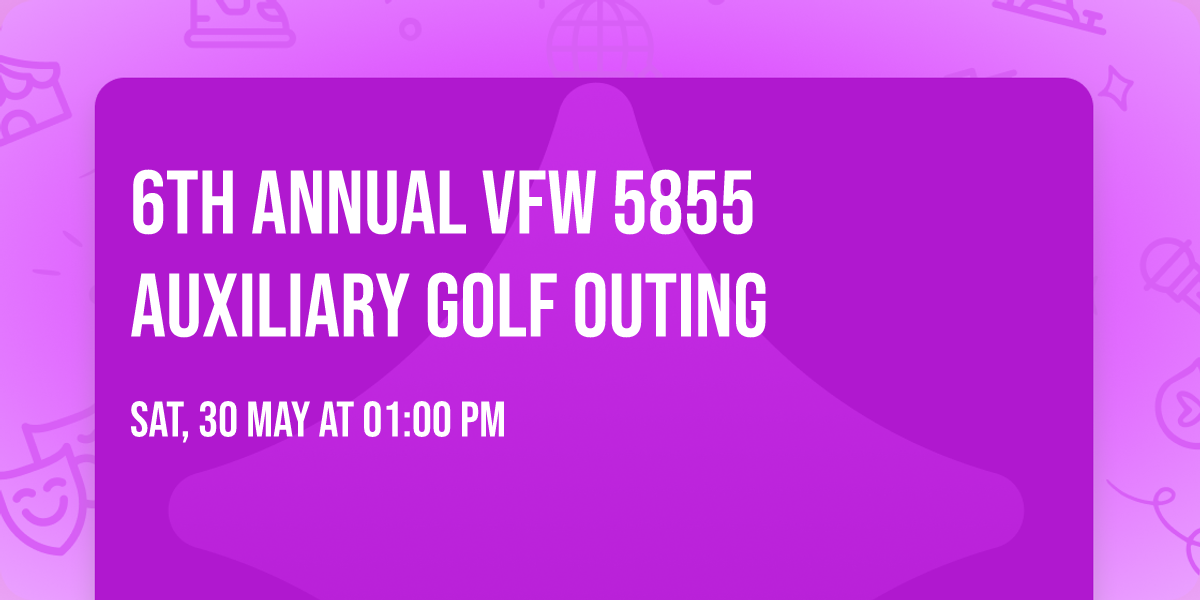 6th annual VFW 5855 Auxiliary Golf Outing