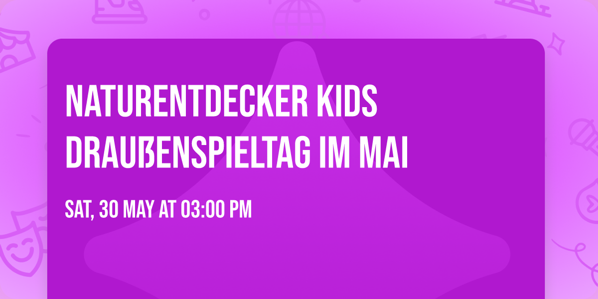 Naturentdecker Kids Drau\u00dfenspieltag im Mai