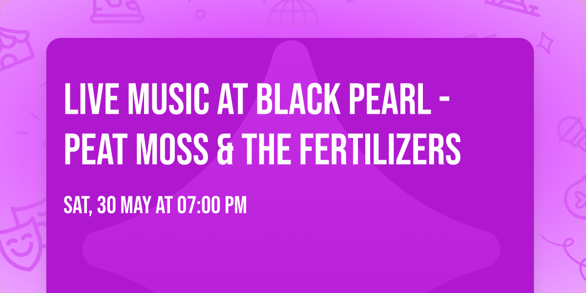 Live Music at Black Pearl - Peat Moss & The Fertilizers