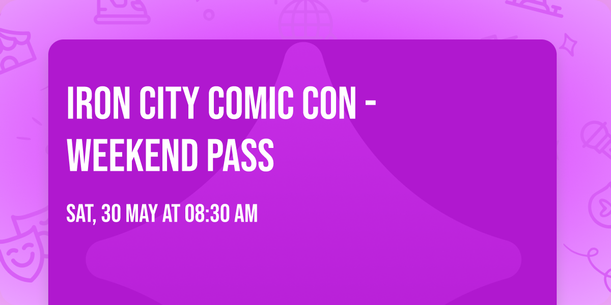 Iron City Comic Con - Weekend pass