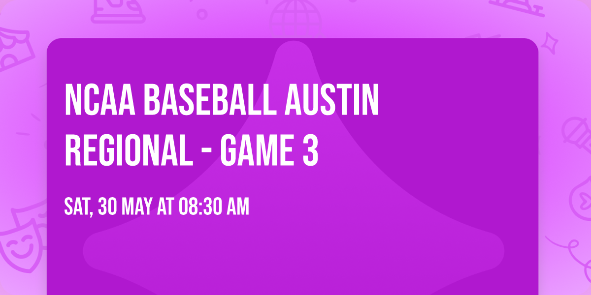 NCAA Baseball Austin Regional - Game 3