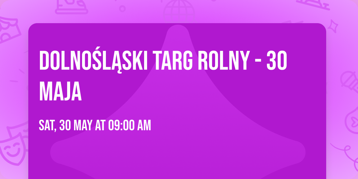 Dolno\u015bl\u0105ski Targ Rolny - 30 maja