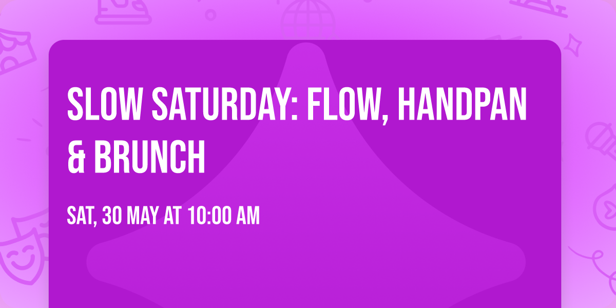 Slow Saturday: Flow, Handpan & Brunch