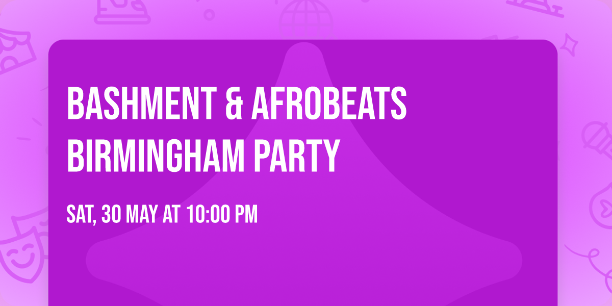 Bashment & Afrobeats Birmingham Party