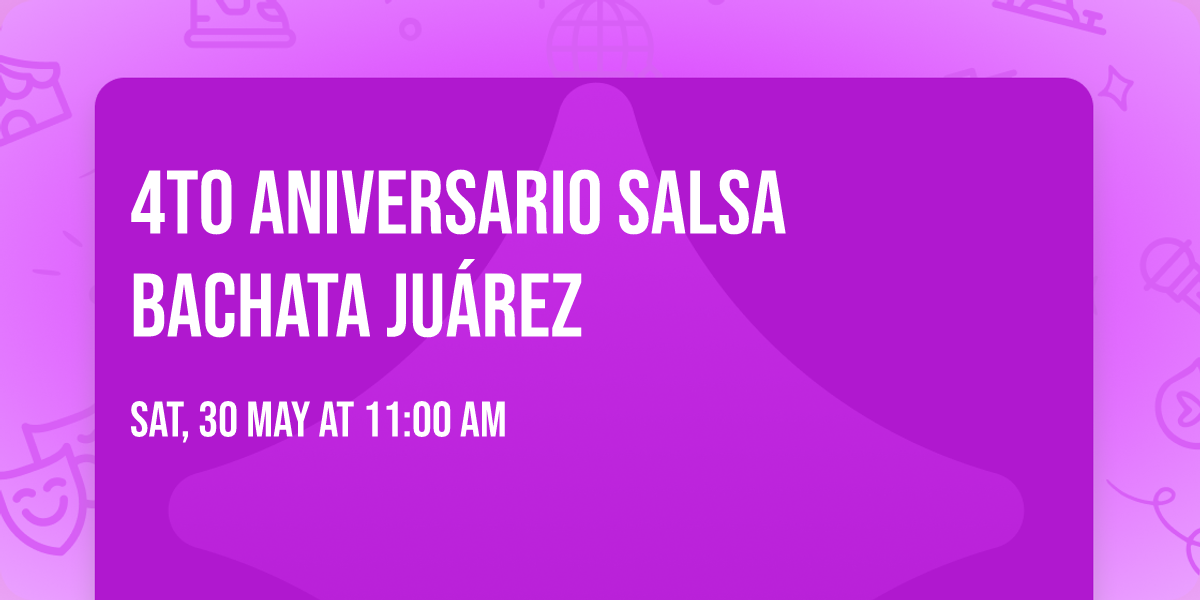 4to Aniversario Salsa Bachata Ju\u00e1rez
