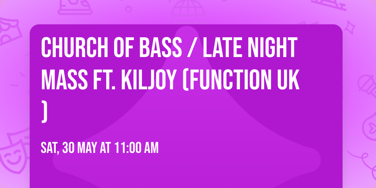 Church of Bass \/ Late Night Mass ft. KILJOY (Function UK)