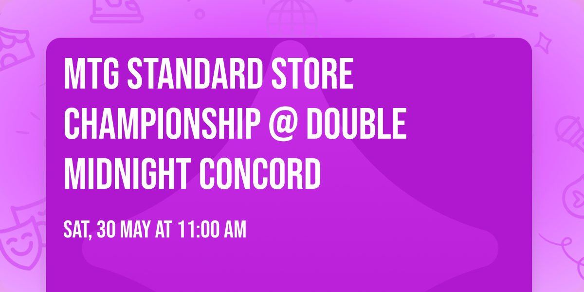 MTG Standard Store Championship @ Double Midnight Concord
