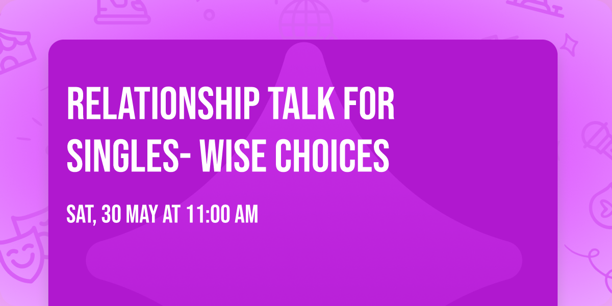 Relationship Talk for Singles- Wise Choices