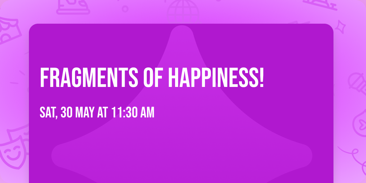 FRAGMENTS OF HAPPINESS! 