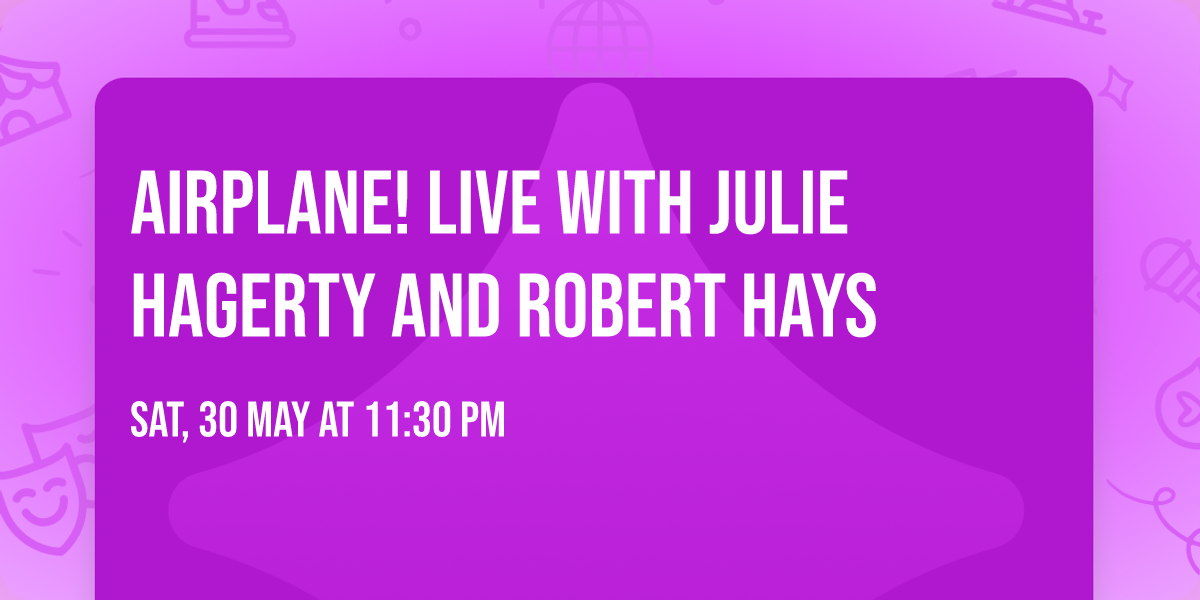 Airplane! Live with Julie Hagerty and Robert Hays