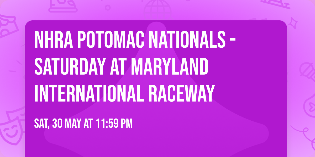NHRA Potomac Nationals - Saturday at Maryland International Raceway