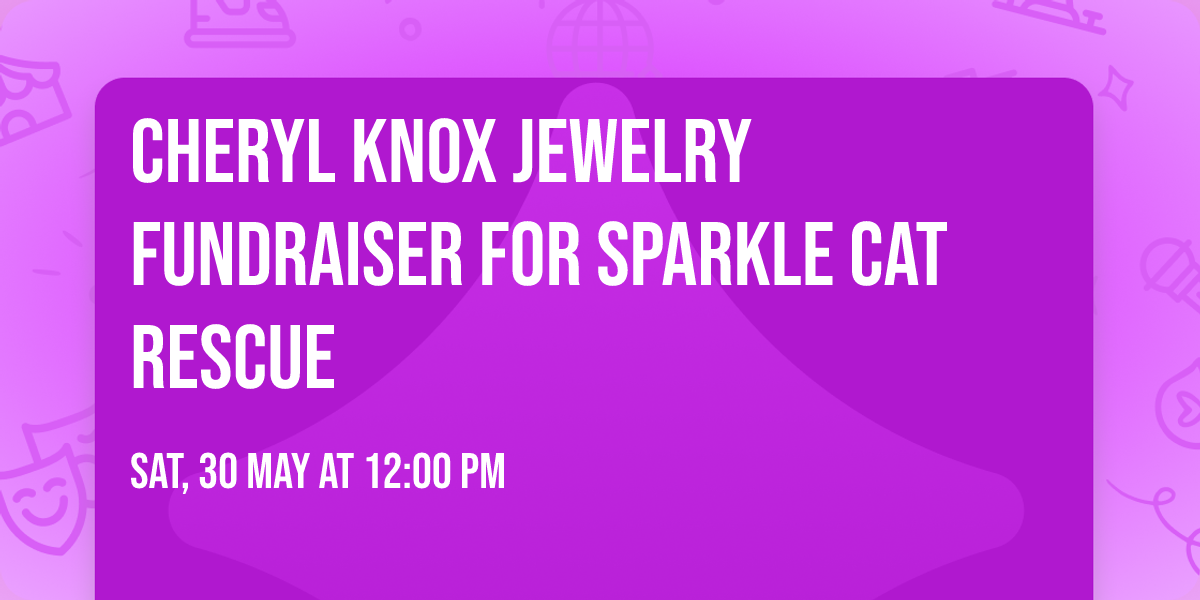 CHERYL KNOX JEWELRY FUNDRAISER FOR SPARKLE CAT RESCUE