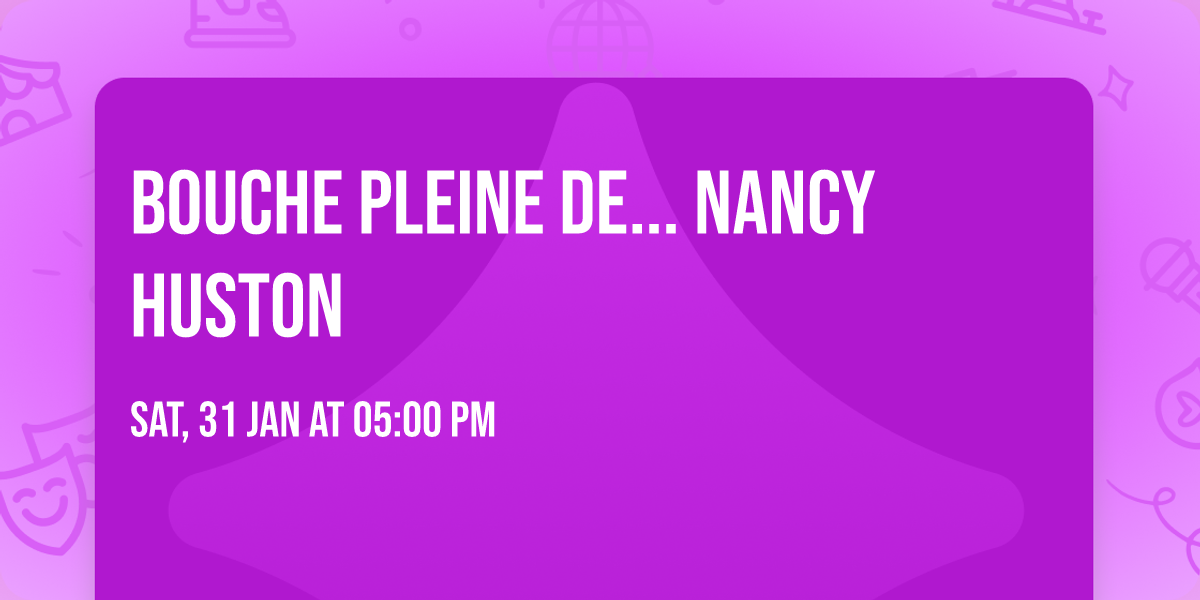 BOUCHE PLEINE DE... NANCY HUSTON