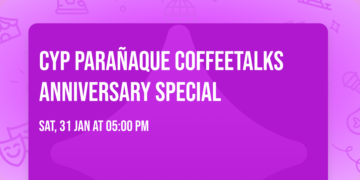 CYP Para\u00f1aque Coffeetalks Anniversary Special