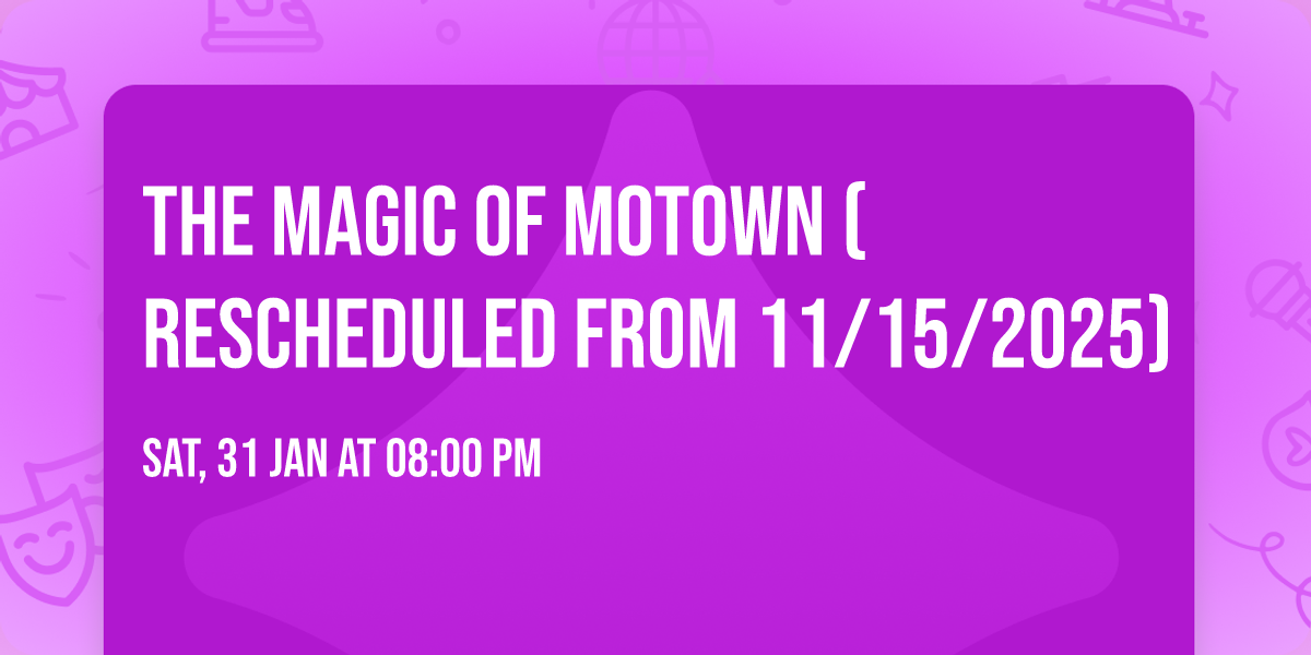 The Magic of Motown (Rescheduled from 11\/15\/2025)