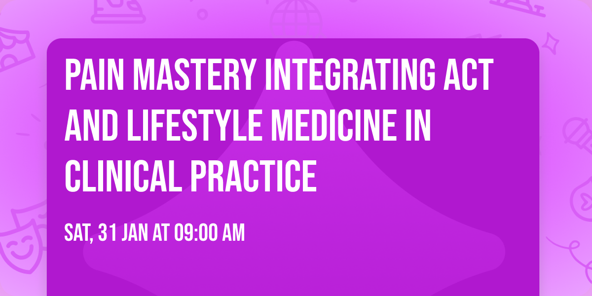 Pain Mastery Integrating ACT and Lifestyle Medicine in Clinical Practice