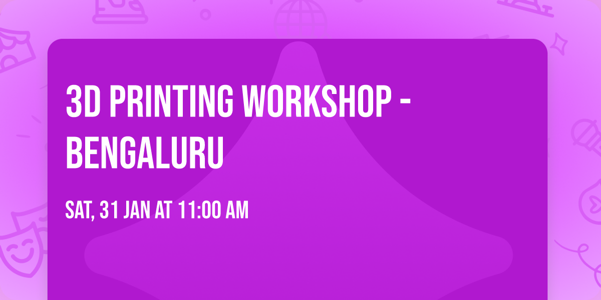 3D Printing Workshop - Bengaluru