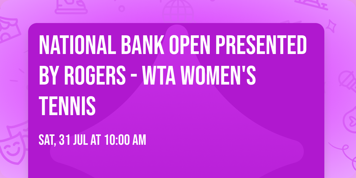 National Bank Open Presented by Rogers - WTA Women's Tennis