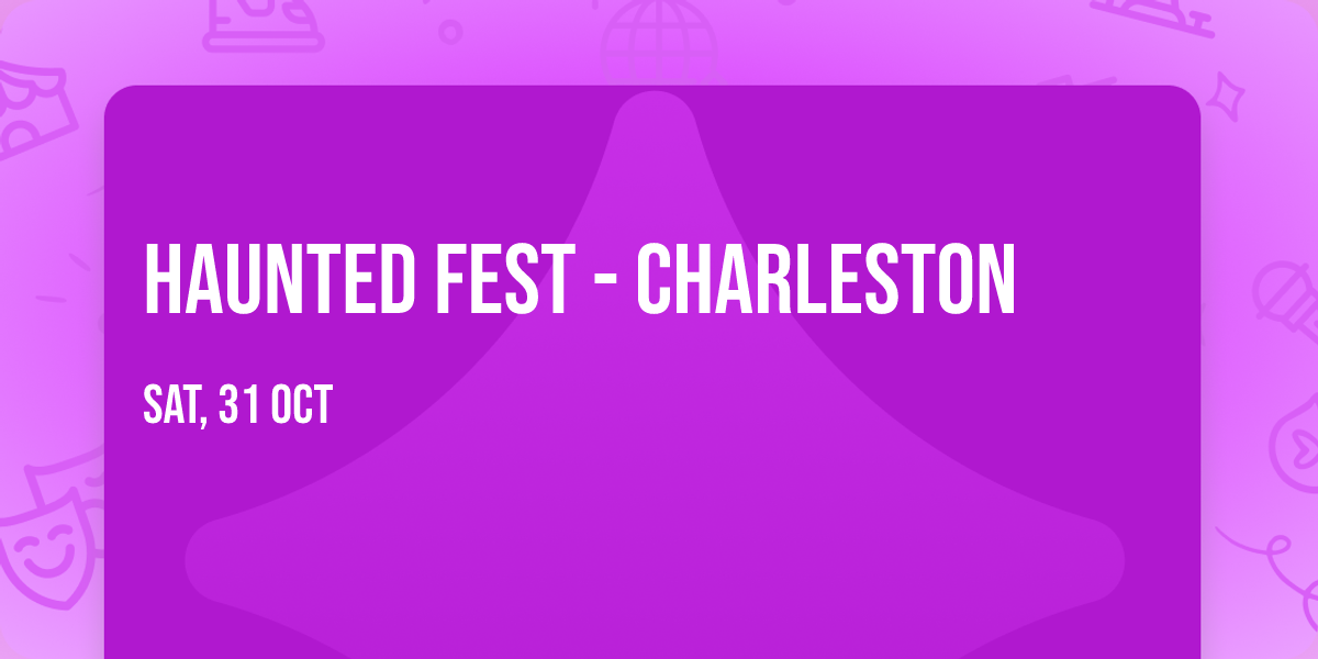 Haunted Fest - Charleston