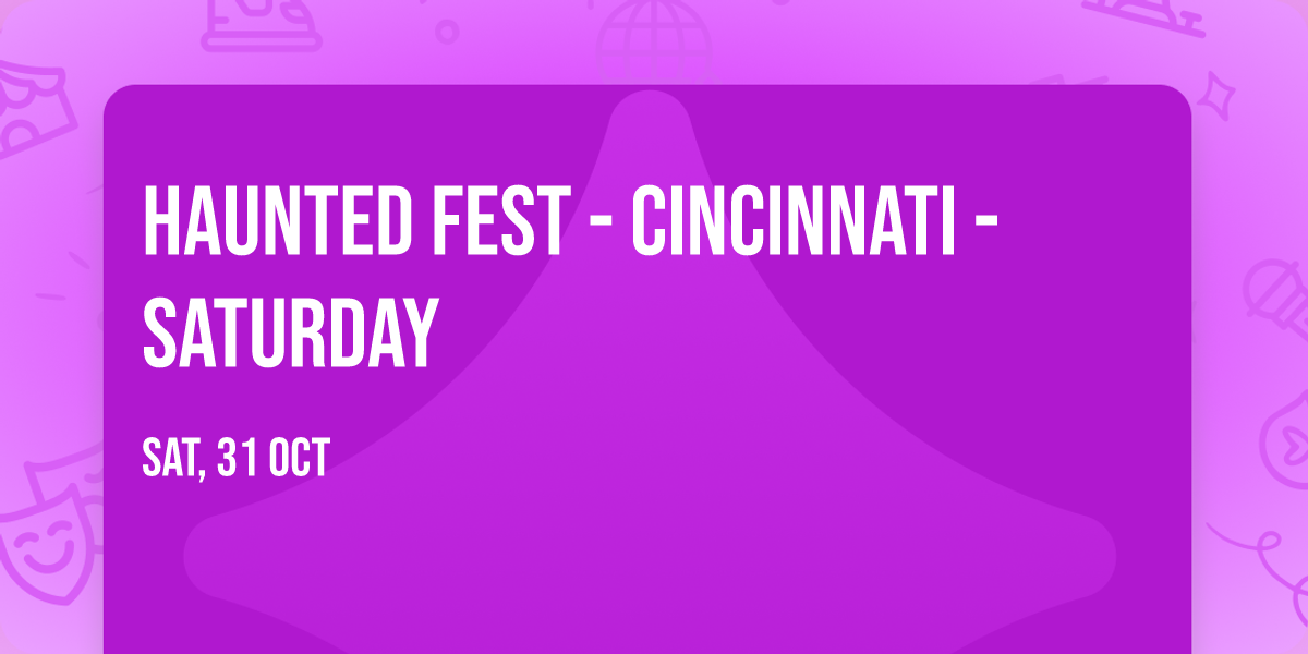 Haunted Fest - Cincinnati - Saturday