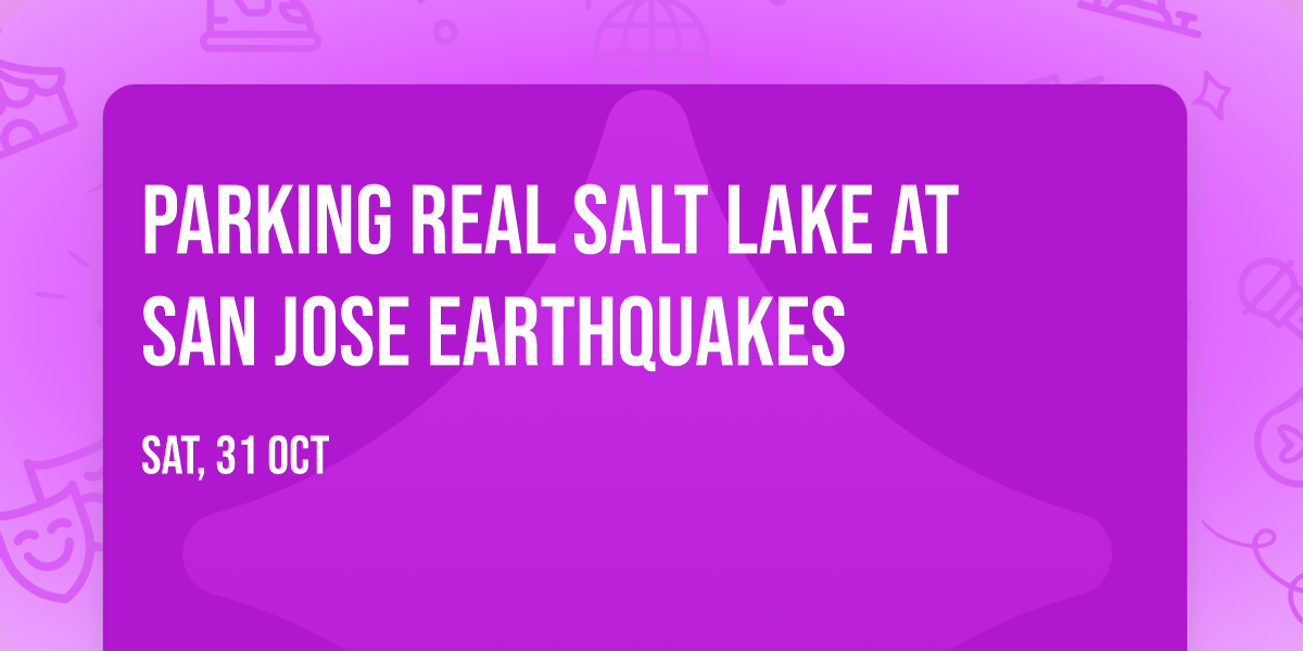 Parking Real Salt Lake at San Jose Earthquakes