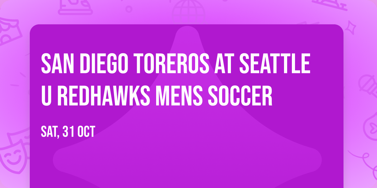 San Diego Toreros at Seattle U Redhawks Mens Soccer