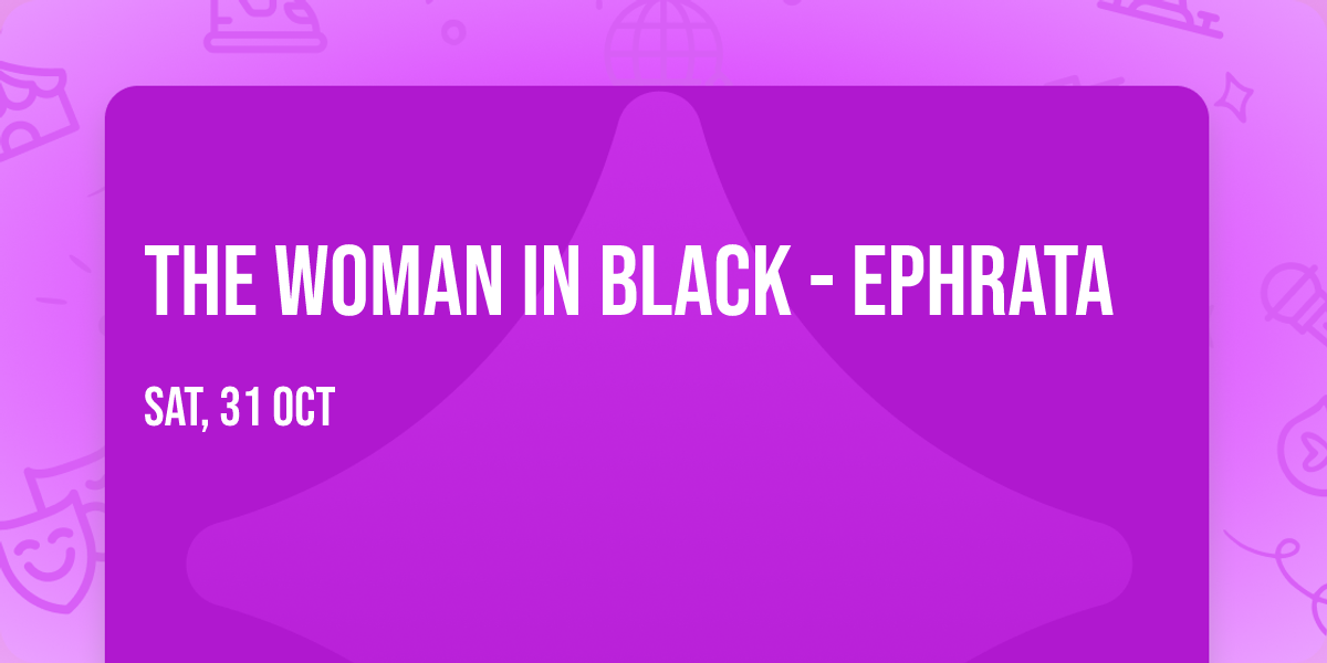 The Woman in Black - Ephrata