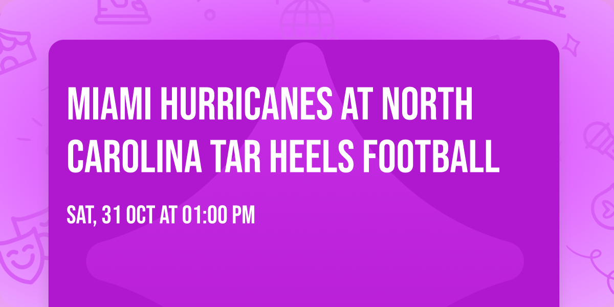 Miami Hurricanes at North Carolina Tar Heels Football