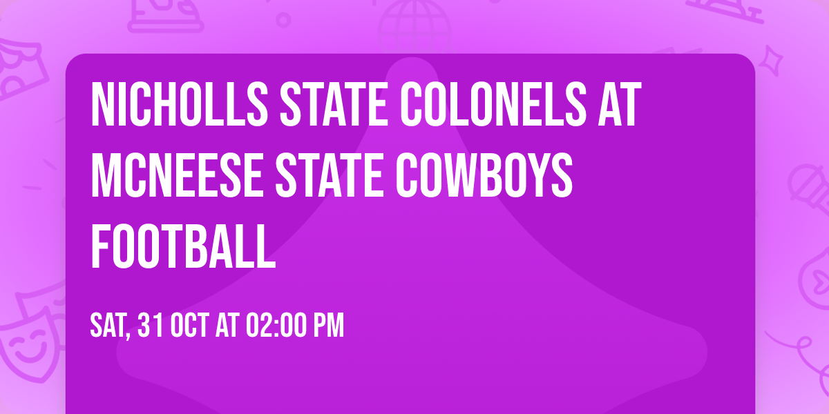 Nicholls State Colonels at McNeese State Cowboys Football