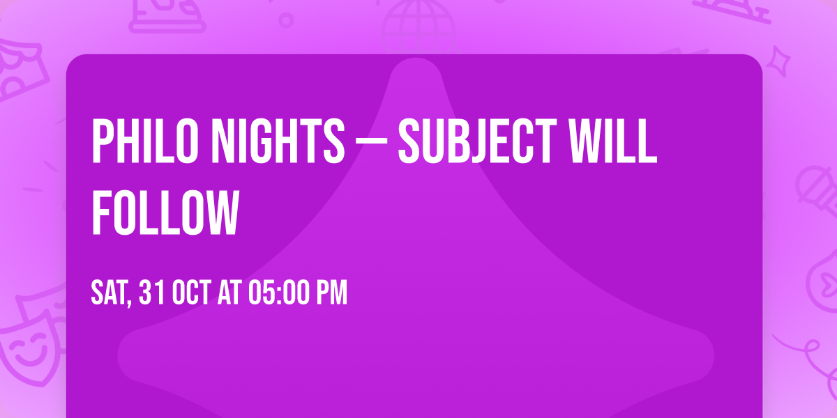 Philo Nights \u2014 Subject will follow