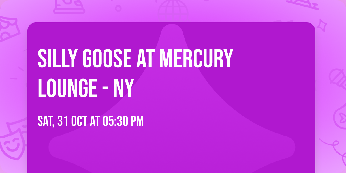Silly Goose at Mercury Lounge - NY