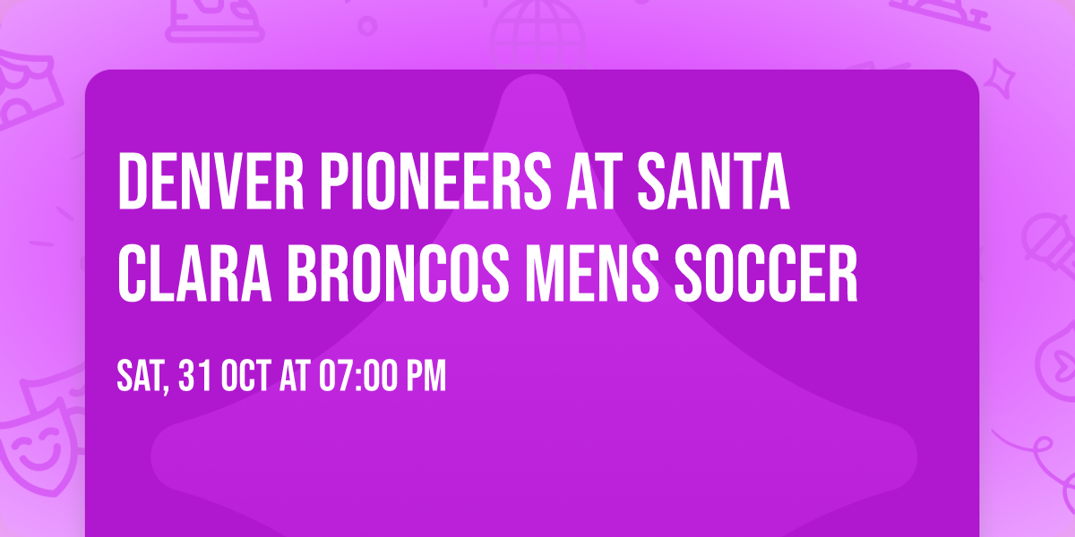 Denver Pioneers at Santa Clara Broncos Mens Soccer
