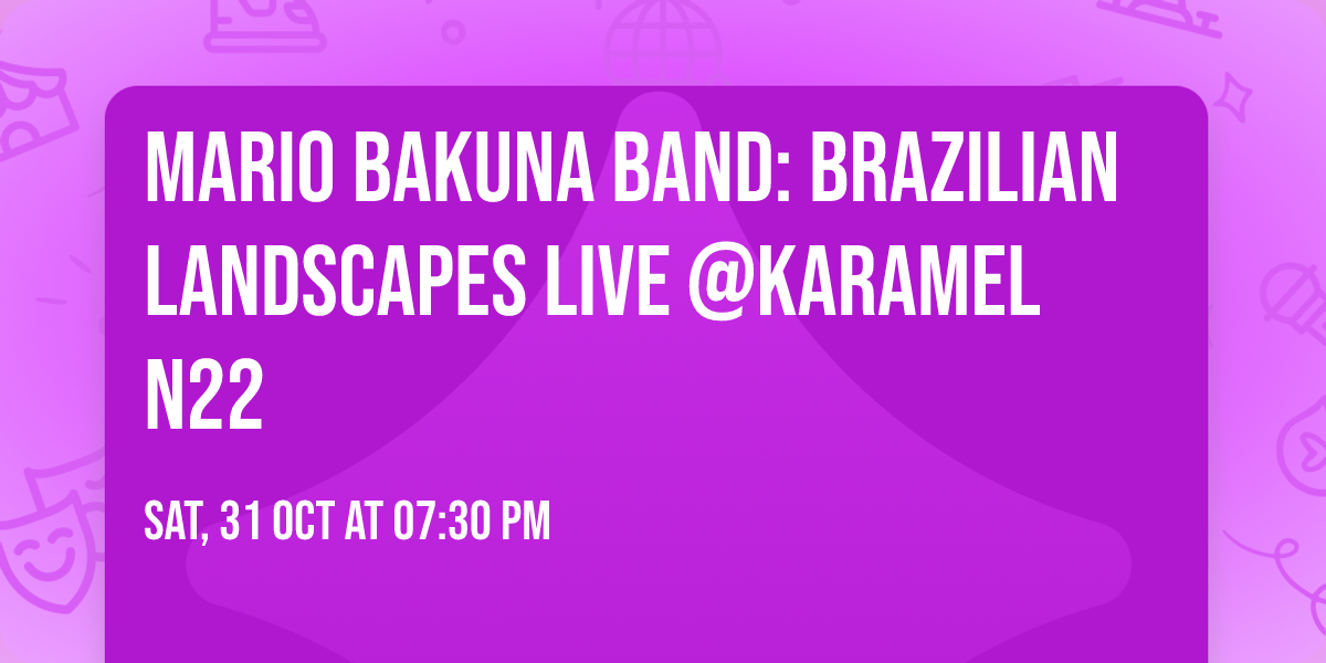 Mario Bakuna Band: Brazilian Landscapes Live @Karamel N22