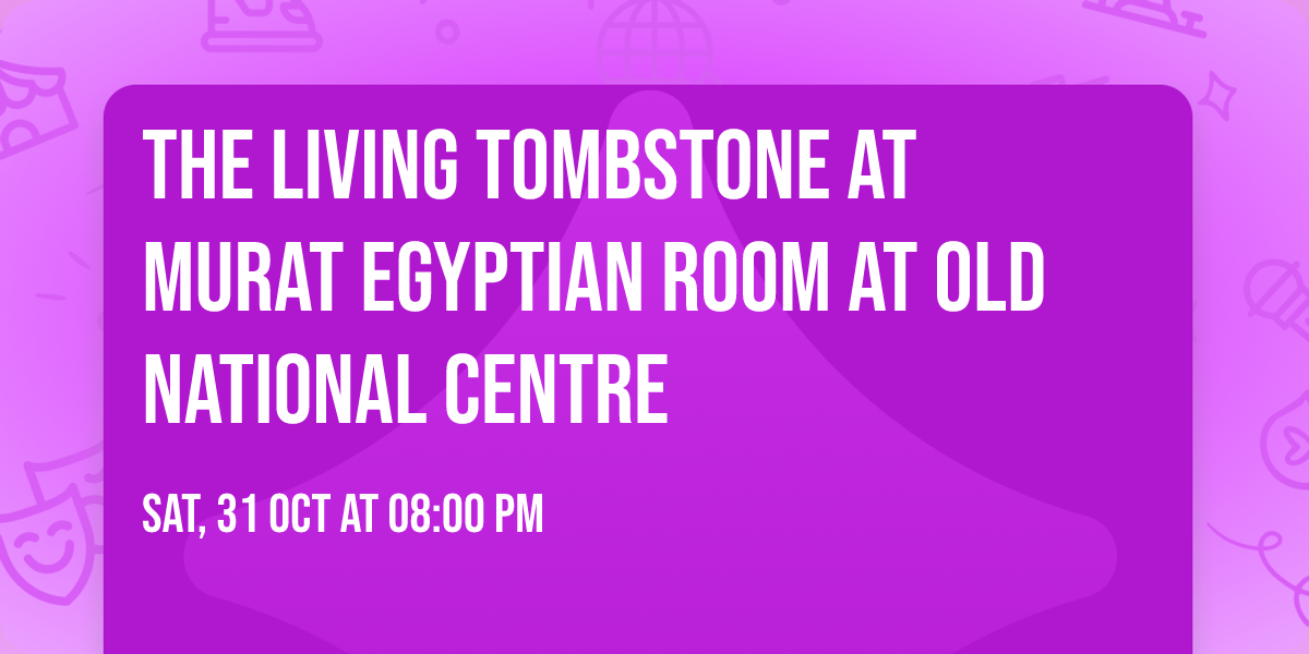 The Living Tombstone at Murat Egyptian Room at Old National Centre