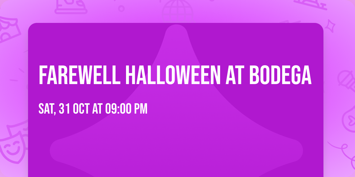 Farewell Halloween at Bodega