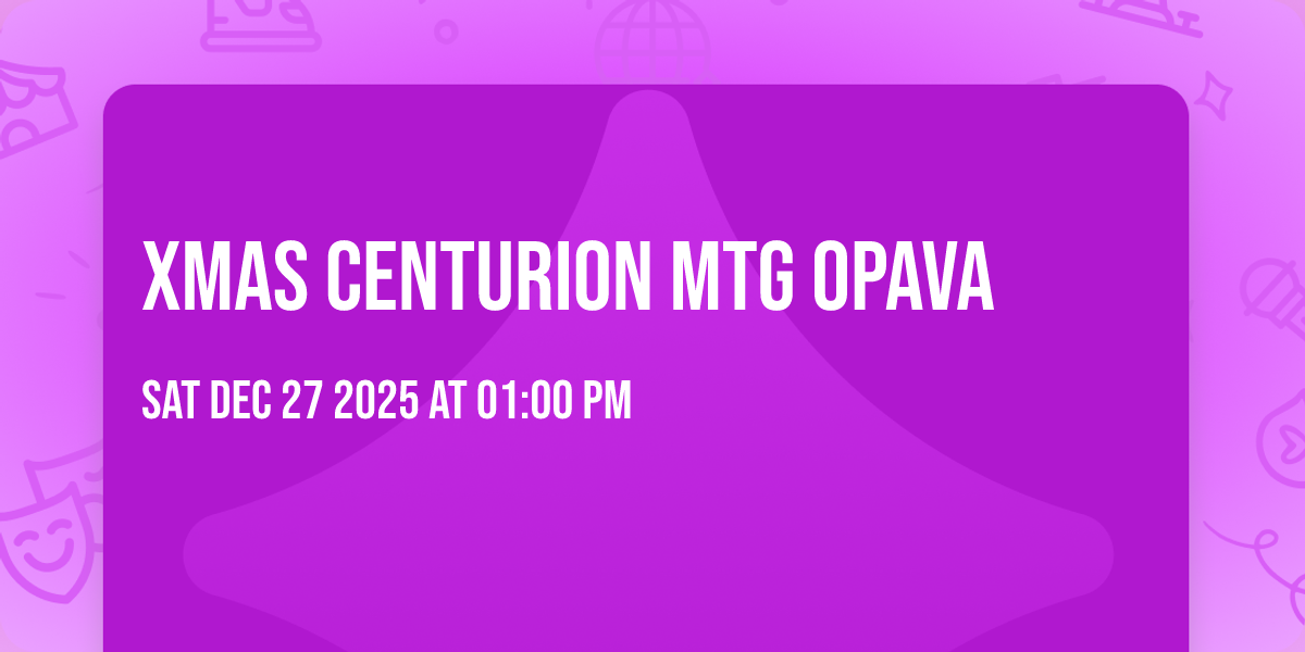 XMAS CENTURION MTG OPAVA