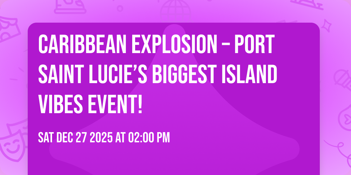 🌴 Caribbean Explosion – Port Saint Lucie’s Biggest Island Vibes Event! 🌴