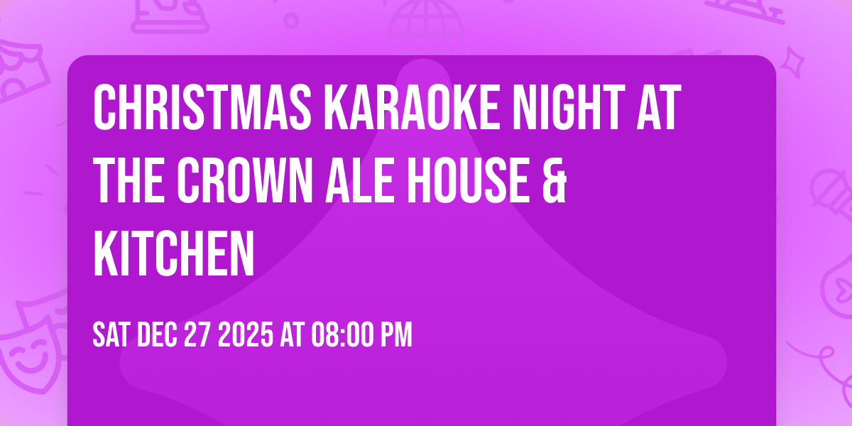 CHRISTMAS KARAOKE NIGHT At The Crown Ale House & Kitchen 