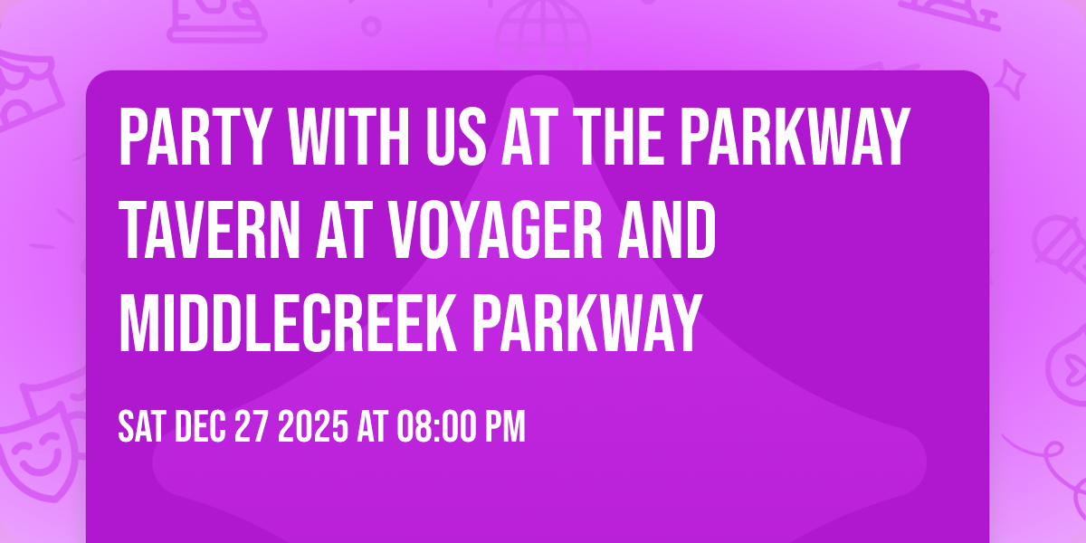 Party with us at The Parkway Tavern at Voyager and MiddleCreek Parkway