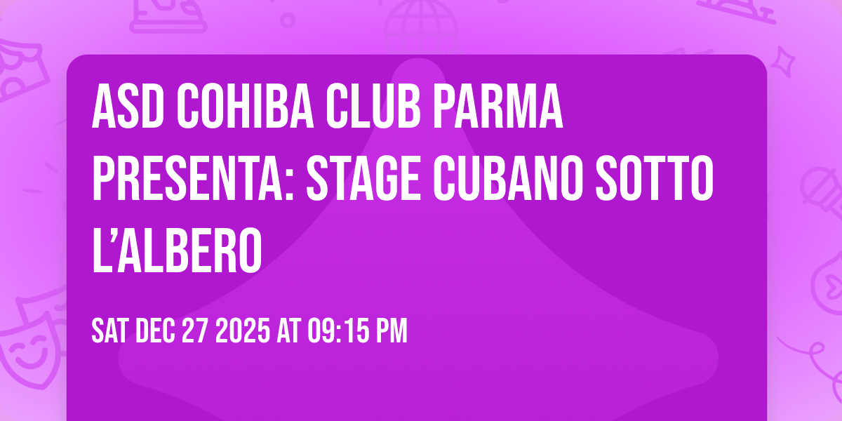 Asd Cohiba Club Parma presenta: Stage Cubano Sotto l’albero 🎄