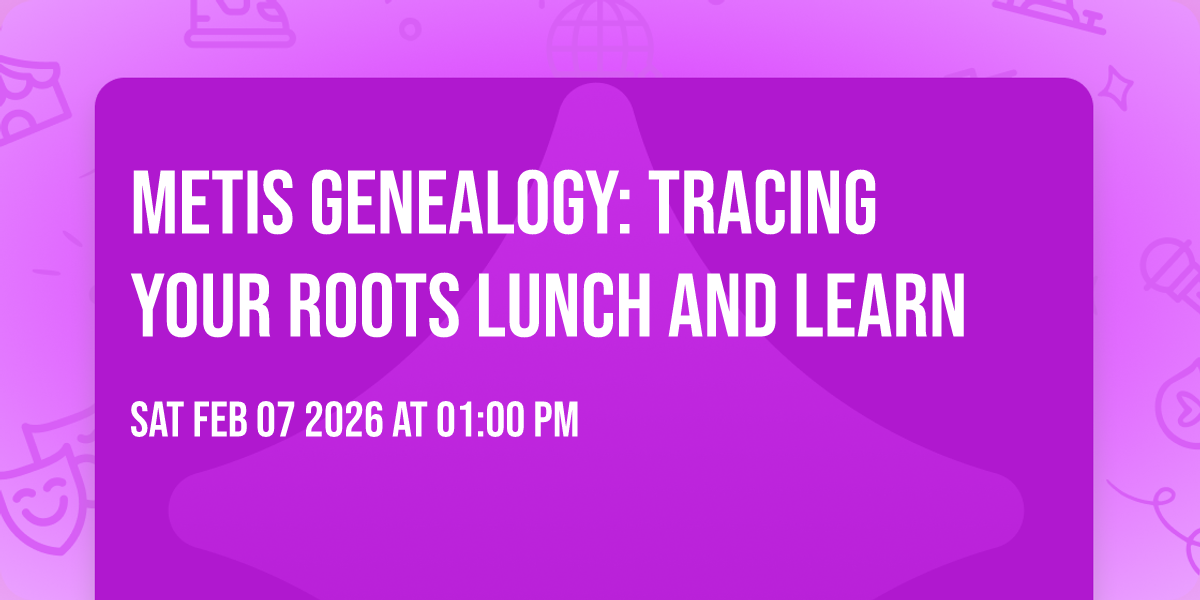 Metis Genealogy: Tracing Your Roots Lunch and Learn