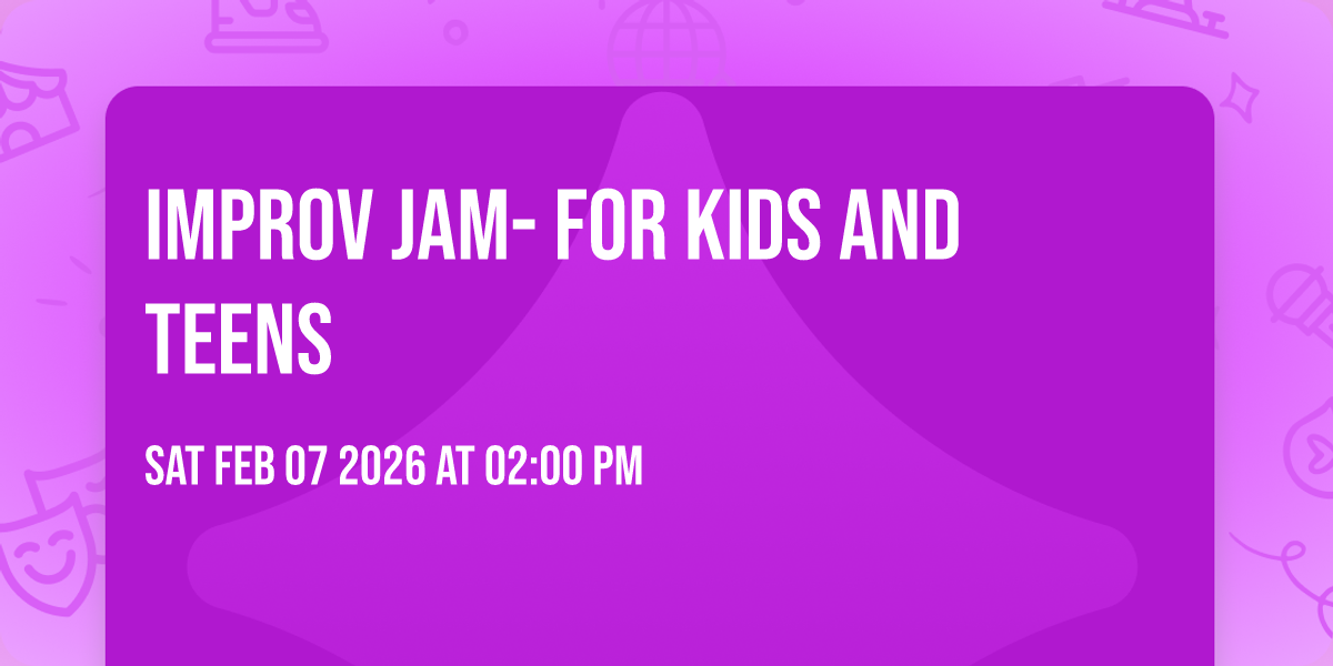 Improv Jam- for kids and teens
