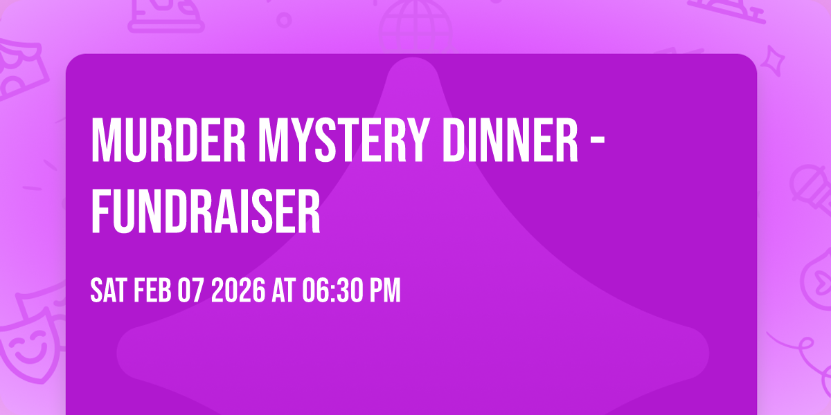 Murder Mystery Dinner - Fundraiser 