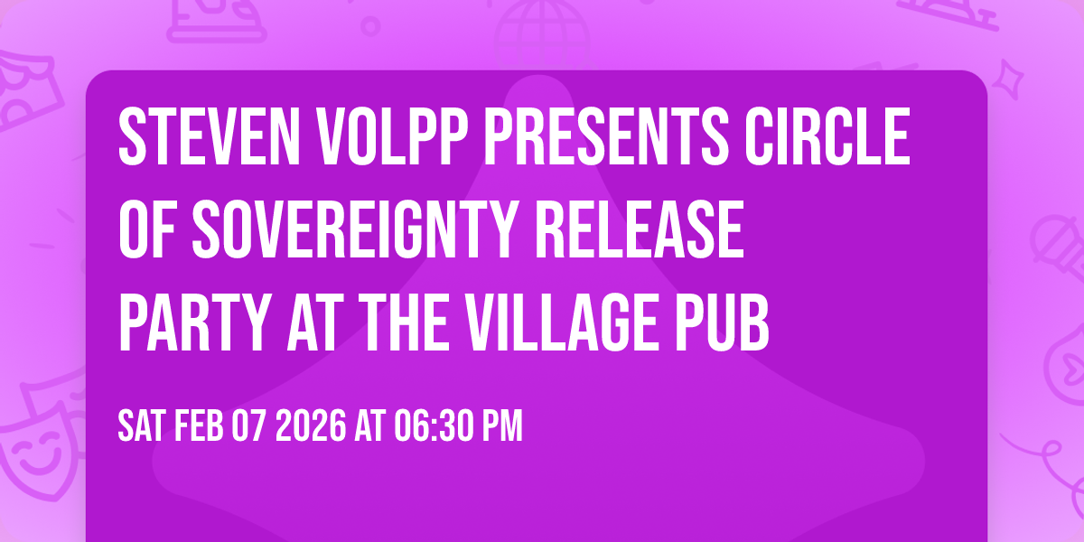 Steven Volpp presents Circle of Sovereignty Release Party at The Village Pub