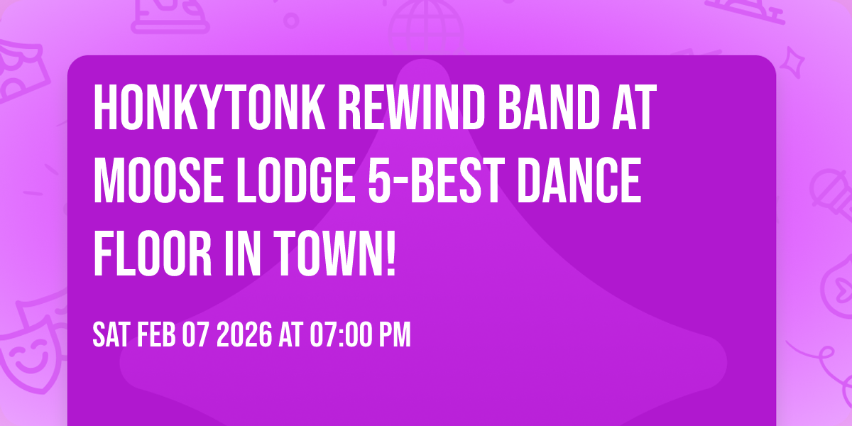 🫎 Honkytonk Rewind Band at Moose Lodge 5-Best dance floor in town!