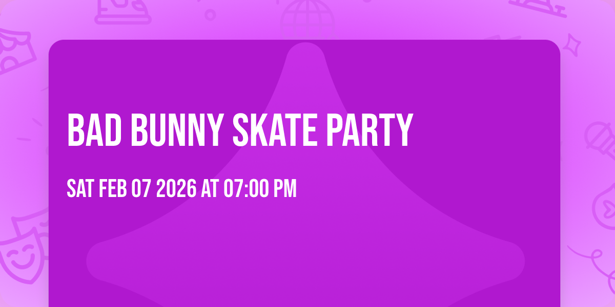 🔥🛼 BAD BUNNY SKATE PARTY 🛼🔥