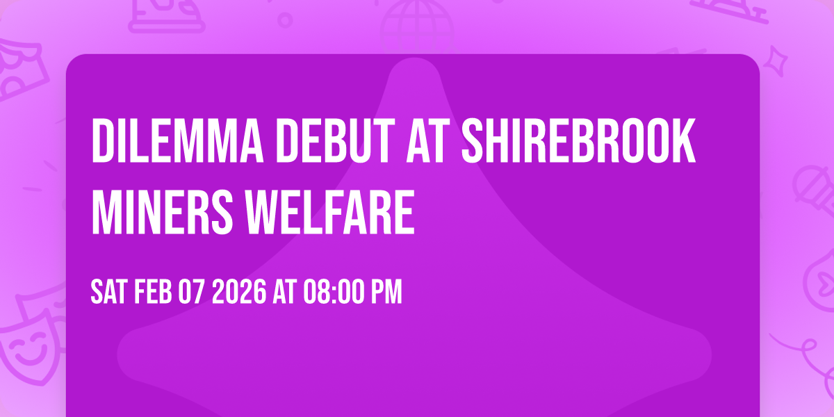 Dilemma debut at Shirebrook miners welfare