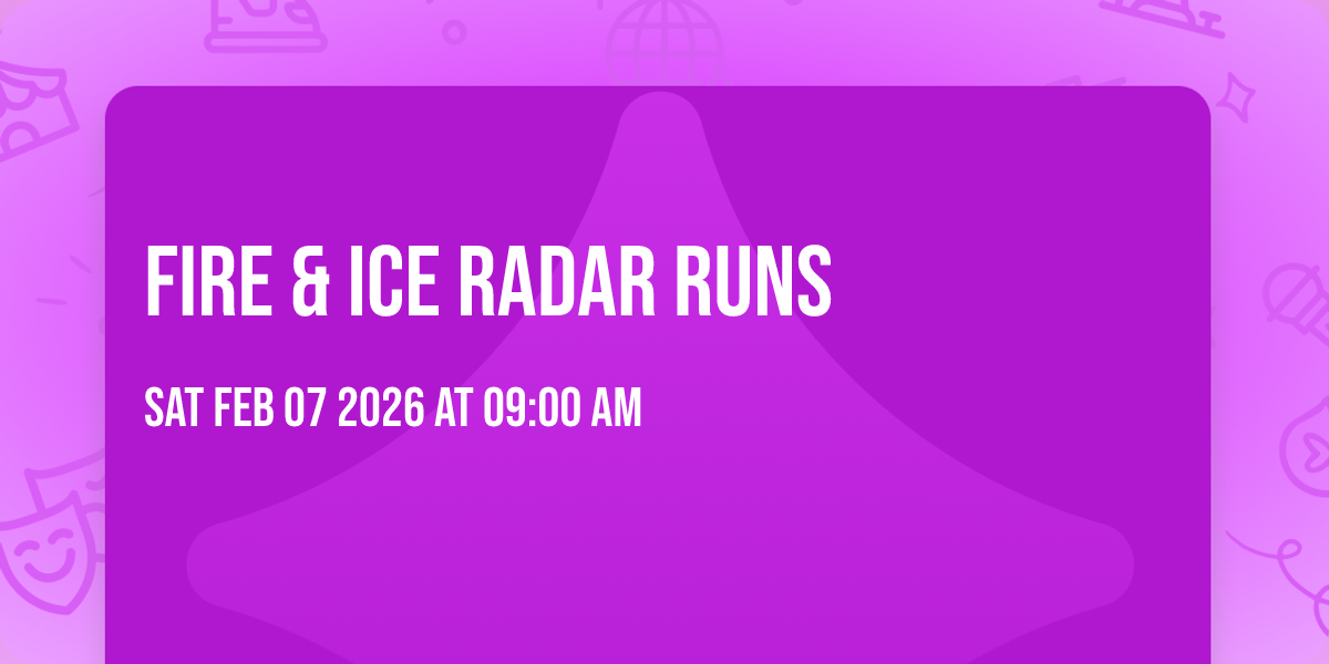 Fire & Ice Radar Runs